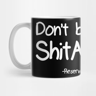 Don't be a ShitAss! Mug